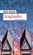 Cover-Bild zum Titel 'Irrglaube' von 'Willi Keller'