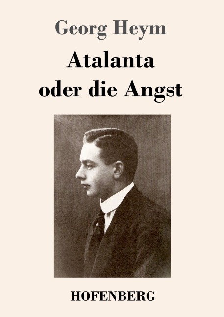 Atalanta oder die Angst - Georg Heym