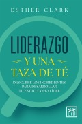 Cover-Bild zum Titel 'Liderazgo y una taza de té' von 'Esther Clark'
