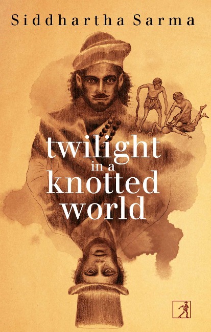 Twilight in a Knotted World - Siddhartha Sarma