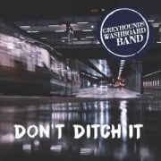 Don't Ditch It - Greyhound's Washboard Band