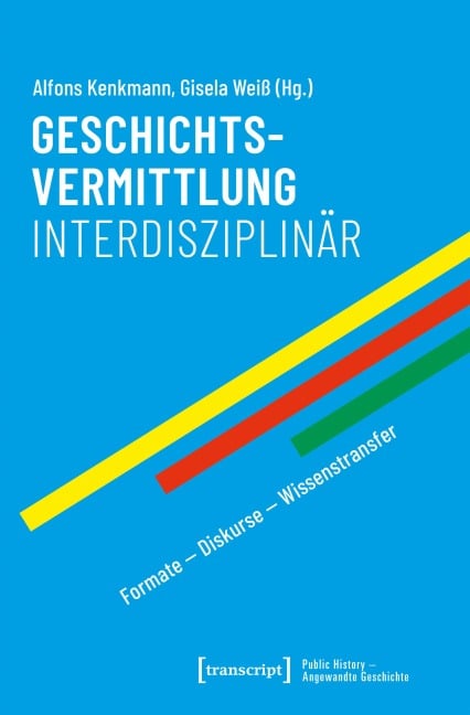 Geschichtsvermittlung interdisziplinär - 