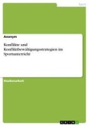 Cover-Bild zum Titel 'Konflikte und Konfliktbewältigungsstrategien im Sportunterricht' von 'Anonym'