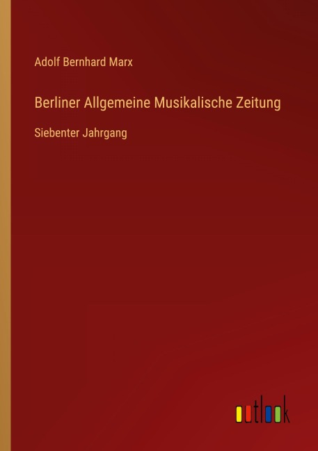 Berliner Allgemeine Musikalische Zeitung - Adolf Bernhard Marx