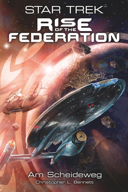 Star Trek - Rise of the Federation 1: Am Scheideweg - Christopher L. Bennett