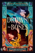 Cover-Bild zum Titel 'Drown the Bones' von 'Alexandra Kennington'