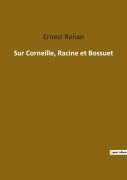 Cover-Bild zum Titel 'Sur Corneille, Racine et Bossuet' von 'Ernest Renan'