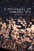 Cover-Bild zum Titel 'A Philosophy of Computer Art' von 'Dominic Lopes'