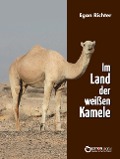 Cover-Bild zum Titel 'Im Lande der weißen Kamele' von 'Egon Richter'