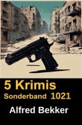 Cover-Bild zum Titel '5 Krimis Sonderband 1021' von 'Alfred Bekker'
