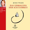 Das Einmaleins der Achtsamkeit - Jessica Wilker