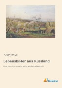 Cover-Bild zum Titel 'Lebensbilder aus Russland' von 'Anonymus'