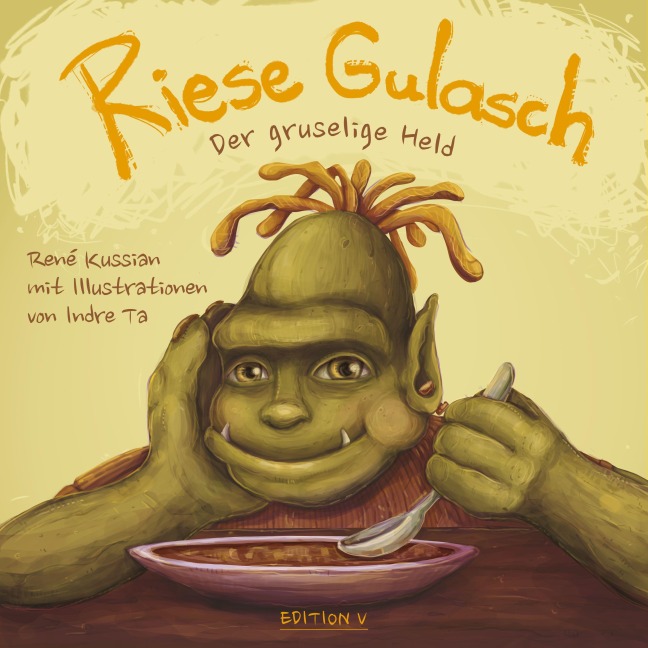Riese Gulasch. Der gruselige Held - Rene Kussian