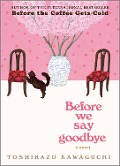 Cover-Bild zum Titel 'Before We Say Goodbye' von 'Toshikazu Kawaguchi'
