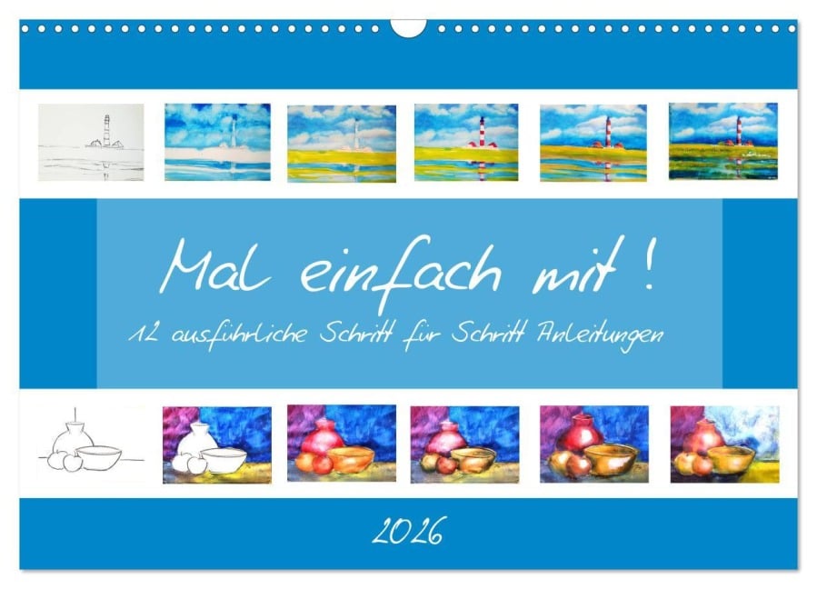 Mal einfach mit ! 12 ausführliche Schritt für Schritt Anleitungen (Wandkalender 2026 DIN A3 quer), CALVENDO Monatskalender - Michaela Schimmack