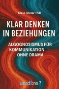 Cover-Bild zum Titel 'Klar denken in Beziehungen' von 'Klaus-Dieter Thill'