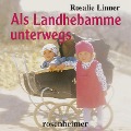 Cover-Bild zum Titel 'Als Landhebamme unterwegs' von 'Rosalie Linner'