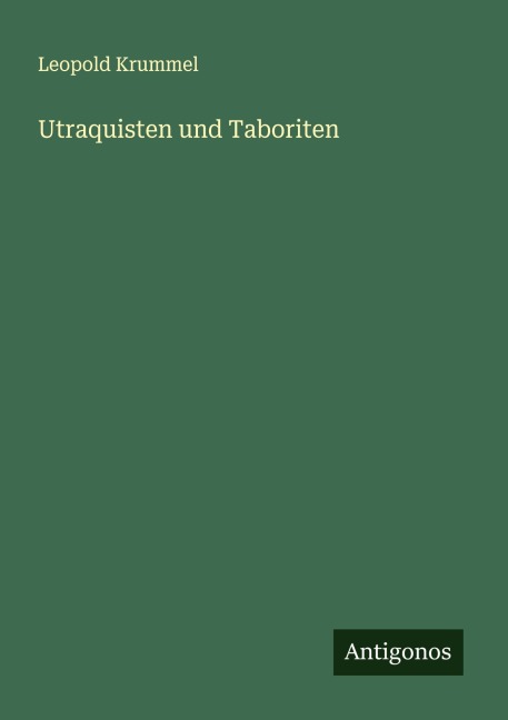 Utraquisten und Taboriten - Leopold Krummel