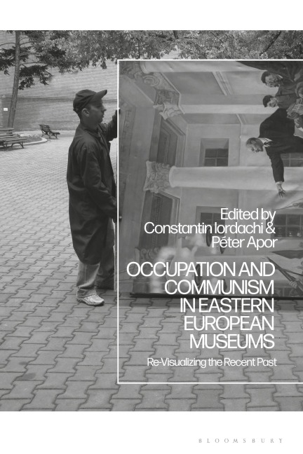 Occupation and Communism in Eastern European Museums - 