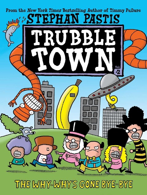 The Why-Why's Gone Bye-Bye - Stephan Pastis