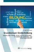Cover-Bild zum Titel 'Grundwissen Kinderbildung' von 'Günther Dichatschek'