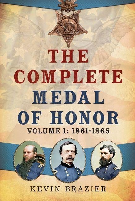The Complete Medal of Honor - Kevin Brazier