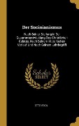 Cover-Bild zum Titel 'Der Socinianismus: Nach Seiner Stellung in Der Gesammtentwicklung Des Christlichen Geistes, Nach Seinem Historischen Verlauf Und Nach Sei' von 'Otto Fock'
