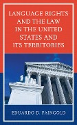 Cover-Bild zum Titel 'Language Rights and the Law in the United States and Its Territories' von 'Eduardo D. Faingold'