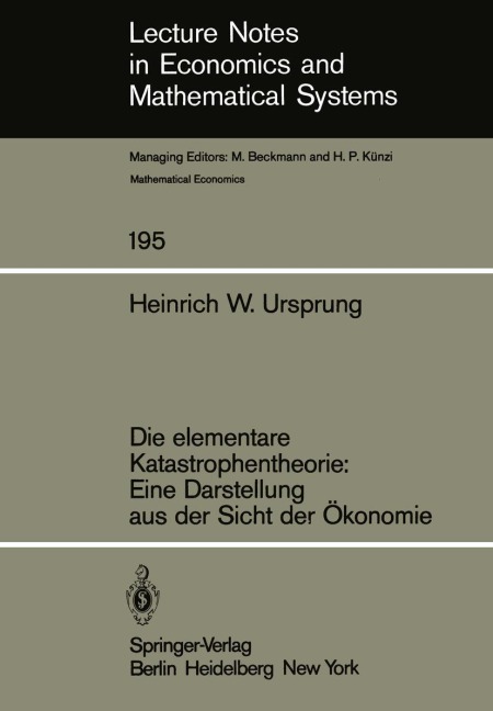 Die elementare Katastrophentheorie: Eine Darstellung aus der Sicht der Ökonomie - H. W. Ursprung