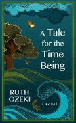 Cover-Bild zum Titel 'A Tale for the Time Being' von 'Ruth Ozeki'