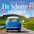 Cover-Bild zum Titel 'Ein Schotte im Gepäck' von 'Alexandra Zöbeli'