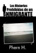 Cover-Bild zum Titel 'Las Historias Prohibidas de Un Inmigrante' von 'Phern H'