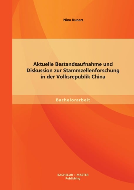 Aktuelle Bestandsaufnahme und Diskussion zur Stammzellenforschung in der Volksrepublik China - Nina Kunert