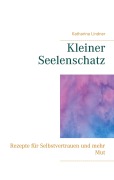 Cover-Bild zum Titel 'Kleiner Seelenschatz' von 'Katharina Lindner'