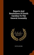 Cover-Bild zum Titel 'Reports And Resolutions Of South Carolina To The General Assembly' von 'South Carolina'