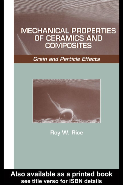 Mechanical Properties of Ceramics and Composites - Roy W. Rice