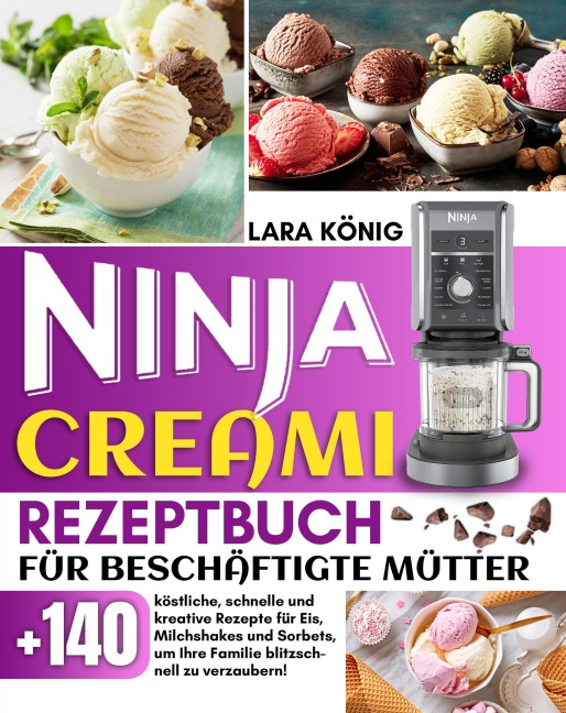 Ninja Creami  Rezeptbuch  für beschäftigte Mütter - Paolo Beccari, Lara König