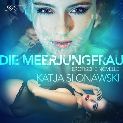 Die Meerjungfrau: Erotische Novelle (Ungekürzt) - Katja Slonawski