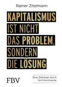 Cover-Bild zum Titel 'Kapitalismus ist nicht das Problem, sondern die Lösung' von 'Rainer Zitelmann'