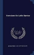 Cover-Bild zum Titel 'Exercises On Latin Syntax' von 'John Kenrick'