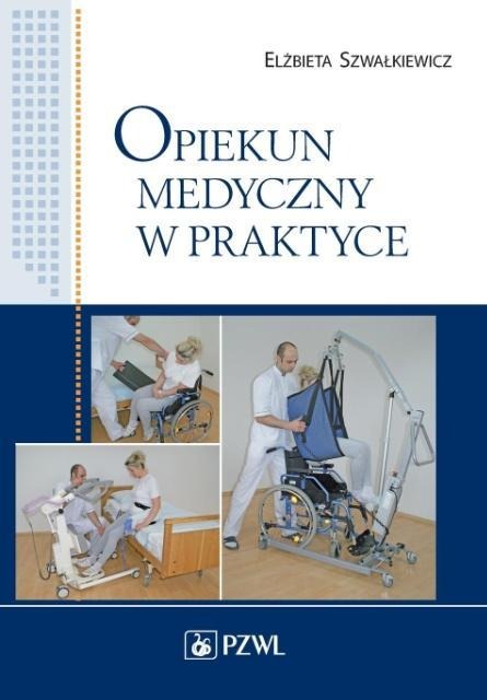 Opiekun medyczny w praktyce - El& Szwalkiewicz
