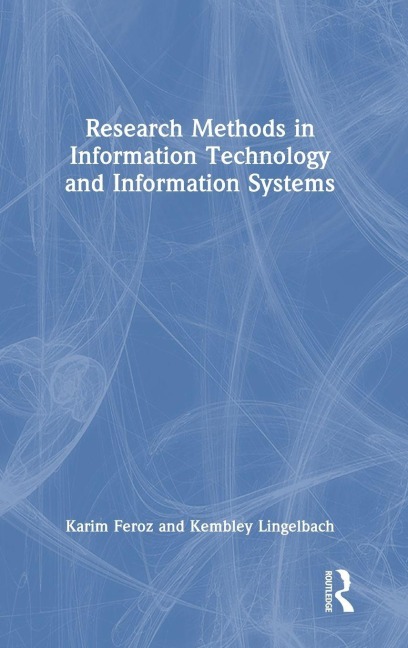 Research Methods in Information Technology and Information Systems - Karim Feroz, Kembley Lingelbach