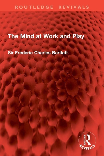 The Mind at Work and Play - Frederic Charles Bartlett
