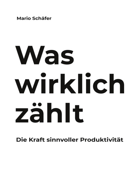 Was wirklich zählt - Mario Schäfer