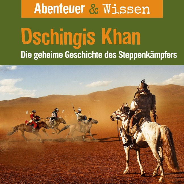 Abenteuer & Wissen, Dschingis Khan - Die geheime Geschichte des Steppenkämpfers - Maja Nielsen