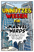 Unnützes Wissen für Marvel-Nerds - Lino Wirag, Stefan Mesch
