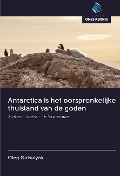 Cover-Bild zum Titel 'Antarctica is het oorspronkelijke thuisland van de goden' von 'Oleg Gutsulyak'