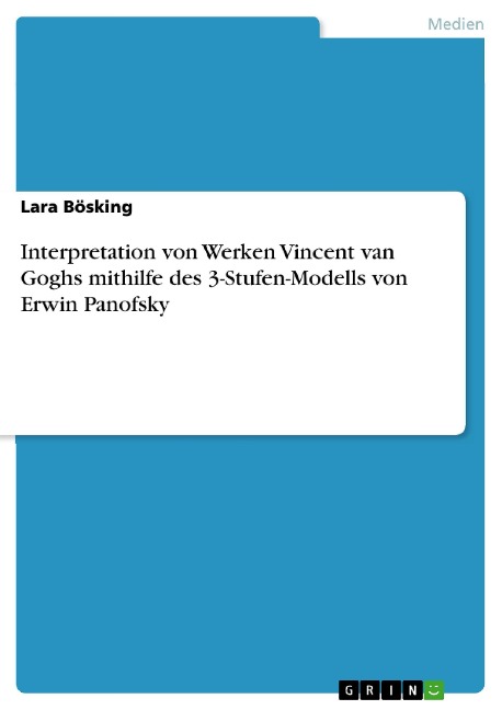 Interpretation von Werken Vincent van Goghs mithilfe des 3-Stufen-Modells von Erwin Panofsky - Lara Bösking