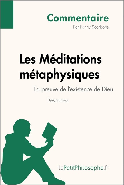 Les Méditations métaphysiques de Descartes - La preuve de l'existence de Dieu (Commentaire) - Fanny Scarbotte-Warzée, Lepetitphilosophe