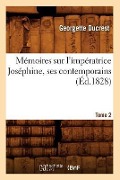Cover-Bild zum Titel 'Mémoires Sur l'Impératrice Joséphine, Ses Contemporains. Tome 2 (Éd.1828)' von 'Georgette Ducrest'